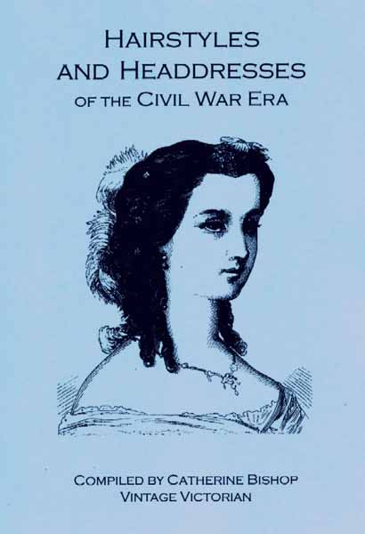 Hairstyles and Headdresses of the Civil War